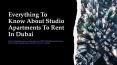 Everything To Know About Studio Apartments To Rent In Dubai PowerPoint PPT Presentation
