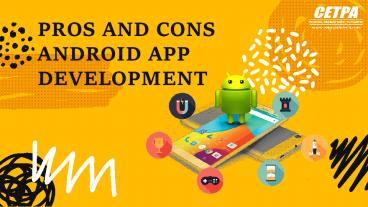PROS AND CONS ANDROID APP DEVELOPMENT presentation | free to download