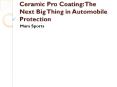 Ceramic Pro Coating: The Next Big Thing in Automobile Protection PowerPoint PPT Presentation