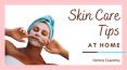Essential Skin Care Tips At Home PowerPoint PPT Presentation