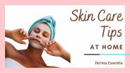 Essential Skin Care Tips At Home
