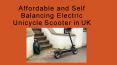 Affordable and Self Balancing Electric Unicycle Scooter in UK PowerPoint PPT Presentation