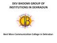 Best Mass Communication College in Dehradun PowerPoint PPT Presentation