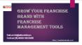 Grow your franchise brand with franchise management tools PowerPoint PPT Presentation