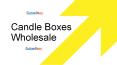 Add the Feeling of Warmth to Your Candles with Well-Designed Candle Boxes PowerPoint PPT Presentation