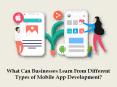 What Can Businesses Learn From Different Types of Mobile App Development?