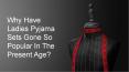Why Have Ladies Pyjama Sets Gone So Popular In The Present Age (1) PowerPoint PPT Presentation