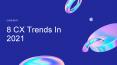8 CX Trends In 2021