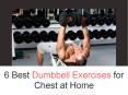 6 Best Dumbbell Exercises for Chest at Home PowerPoint PPT Presentation