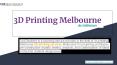 3d Printing melbourne PowerPoint PPT Presentation