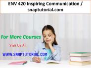 ENV 420 Inspiring Communication / snaptutorial.com