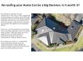 Re-roofing your Home Can be a Big Decision. Is it worth it? PowerPoint PPT Presentation