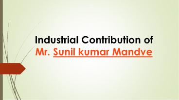 Industrial Contribution of Mr. Sunil kumar Mandve