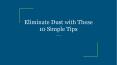 Eliminate Dust with These 10 Simple Tips PowerPoint PPT Presentation