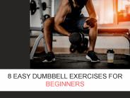 8 Easy Dumbbell Exercises for Beginners