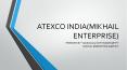 Atexco India(Mikhail Enterprises) Presentation PowerPoint PPT Presentation