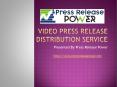 VIDEO PRESS RELEASE DISTRIBUTION SERVICE PowerPoint PPT Presentation