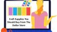 Craft Supplies You Should Buy From The Dollar Store
