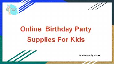 Online Birthday party Supplies for kids presentation | free to download