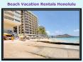 Beach Vacation Rentals Honolulu PowerPoint PPT Presentation