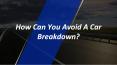How Can You Avoid A Car Breakdown? PowerPoint PPT Presentation