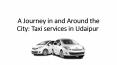 A Journey in and Around the City: Taxi services in Udaipur PowerPoint PPT Presentation