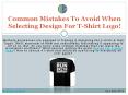 How Can Avoid Common Mistakes When Selecting Design For T-Shirt Logo? PowerPoint PPT Presentation
