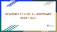 REASONS TO HIRE A LANDSCAPE ARCHITECT PowerPoint PPT Presentation