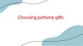 Choosing Perfume Gifts