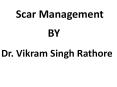 Scar Management at VS Rathore PowerPoint PPT Presentation