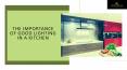 The Importance of Good Lighting in a Kitchen PowerPoint PPT Presentation