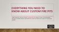 Everything You Need To Know About Custom Fire Pits PowerPoint PPT Presentation