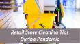 Retail Store Cleaning Tips During Pandemic PowerPoint PPT Presentation