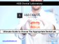 Ultimate Guide to Choose The Appropriate Dental Lab PowerPoint PPT Presentation