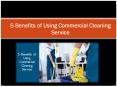 5 Benefits of Using Commercial Cleaning Service PowerPoint PPT Presentation