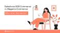 Salesforce B2B Commerce vs Magento Commerce: Who wins the battle? PowerPoint PPT Presentation