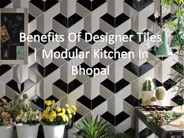 Benefits Of Designer Tiles | Modular Kitchen In Bhopal