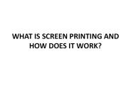 WHAT IS SCREEN PRINTING AND HOW DOES IT WORK?