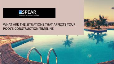 What are the Situations that Affects your Pool Construction Timeline