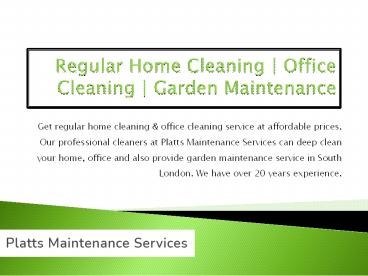 Regular Home Cleaning | Office Cleaning | Garden Maintenance