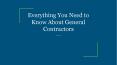 Everything You Need to Know About General Contractors PowerPoint PPT Presentation
