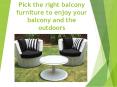 Pick the right balcony furniture to enjoy your outdoors PowerPoint PPT Presentation