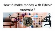 How to make money with Bitcoin Australia