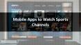Mobile Apps to Watch Sports Channels PowerPoint PPT Presentation
