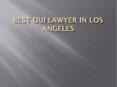 Dui Lawyers in Los Angeles PowerPoint PPT Presentation