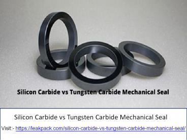 Silicon Carbide vs Tungsten Carbide Mechanical Seal