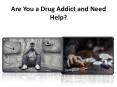 Are You a Drug Addict and Need Help? PowerPoint PPT Presentation