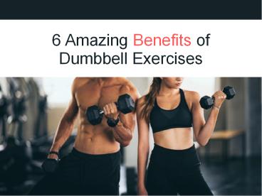 6 Amazing Benefits of Dumbbell Exercises
