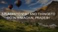 5 Places to Visit and Things to Do in Himachal Pradesh PowerPoint PPT Presentation