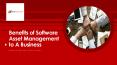 Benefits of Software Asset Management to A Business PowerPoint PPT Presentation